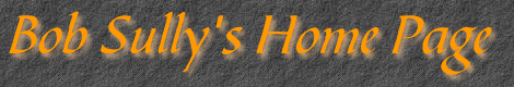 Bob Sully's Home
Page